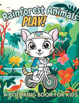 Rainforest Animals Play!: A Coloring Book for Kids