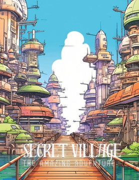 Secret Village: The Amazing Adventure: Create Your Own Magical World