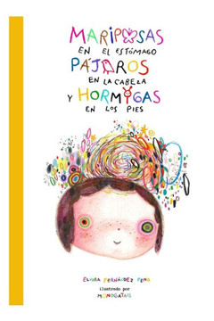 Mariposas en el est?mago, p?jaros en la cabeza y hormigas en los pies. Mariposas en el est?mago, p?jaros en la cabeza y hormigas en los pies.