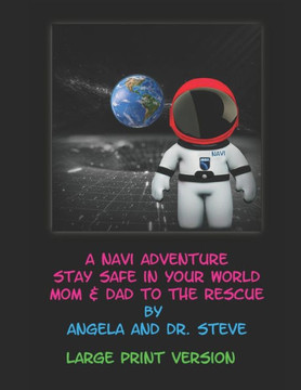 A Navi Adventure Stay Safe in Your World Mom & Dad to the Rescue - Large Print Version