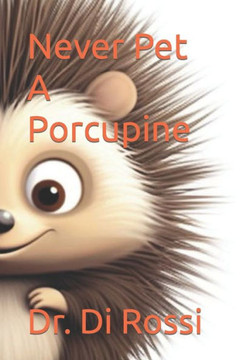 Never Pet A Porcupine
