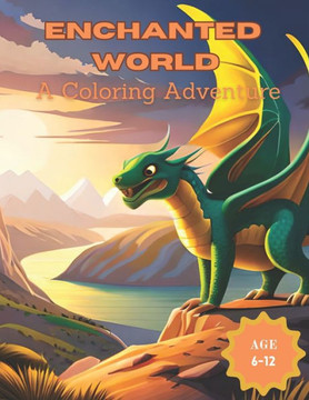 Enchanted World A Coloring Adventure Enchanted World A Coloring Adventure