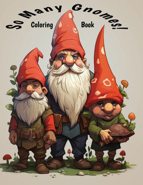 So Many Gnomes!: Coloring Book So Many Gnomes!: Coloring Book