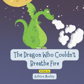 The Dragon Who Couldn't Breathe Fire The Dragon Who Couldn't Breathe Fire