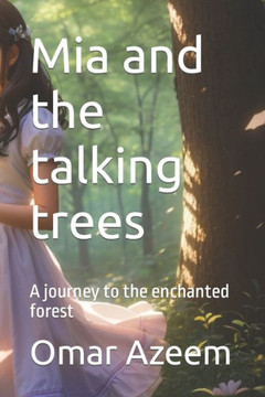 Mia and the talking trees: A journey to the enchanted forest