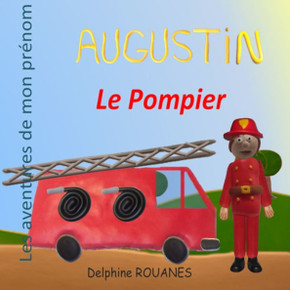 Augustin le Pompier: Les aventures de mon pr?om