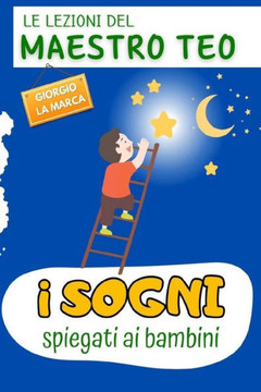 I Sogni Spiegati AI Bambini: Le Lezioni del Maestro Teo