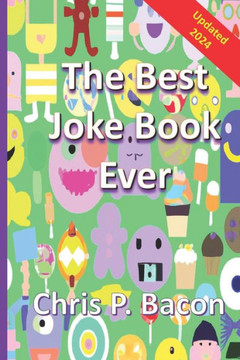 The Best Joke Book Ever: 800+ (Clean) Jokes, Dad Jokes, One-Liners Puns, and Riddles for Everyone