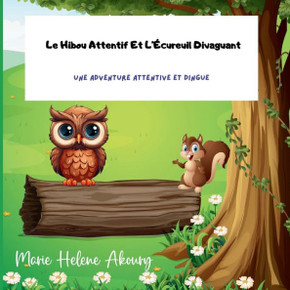 Le Hibou Attentif Et L'?ureuil Divaguant.: Une Adventure Attentive Et Dingue.