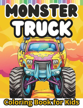Monster Truck Coloring Book: Monster Trucks Coloring Book for Kids