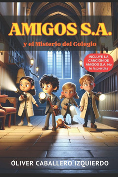 AMIGOS S.A. y el Misterio del Colegio