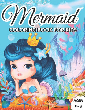 mermaid coloring book for kids ages 4-8: Cute Coloring Pages for Girls and Kids Ages 4-8