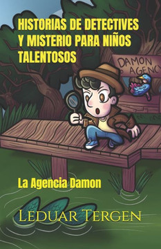 Historias de detectives y misterio para ni?s talentosos: La Agencia Damon