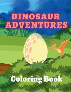 Dinosaur Adventures Coloring Book Dinosaur Adventures Coloring Book