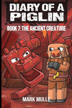 Diary of a Piglin Book 7: The Ancient Creature - Large Print
