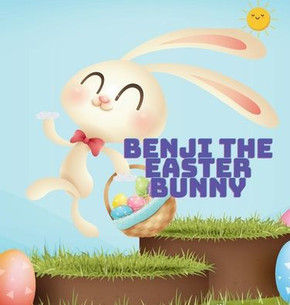 Benji the Easter Bunny: Story and Poem
