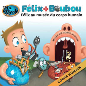 Felix au musee du corps humain: Corps humain (Felix Et Boubou) (French Edition)
