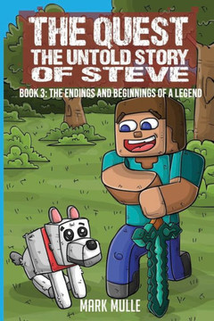 The Quest The Untold Story of Steve Book 3: The Endings and Beginnings of a Legend