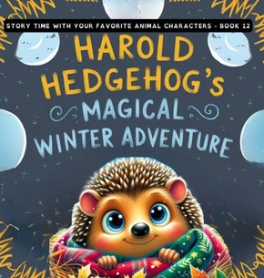 Harold Hedgehog's Magical Winter Adventure Harold Hedgehog's Magical Winter Adventure