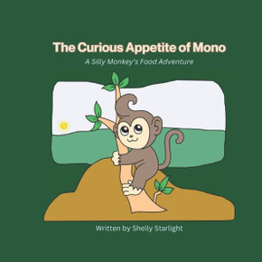 The Curious Appetite of Mono: A Silly Monkey's Food Adventure