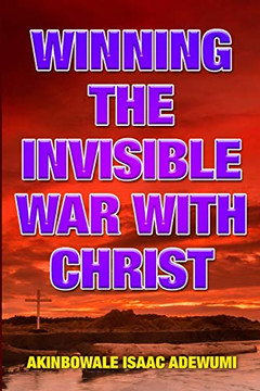 Winning the Invisible War with Christ Winning the Invisible War with Christ