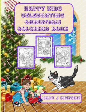 Happy Kids Celebrating Christmas Coloring Book: 30 different imaginative pictures