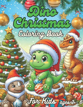 Dino Christmas Coloring Book For Kids ages 2-6: A Jurasic Adventure With 55 Coloring Pages For Kids & Toddlers
