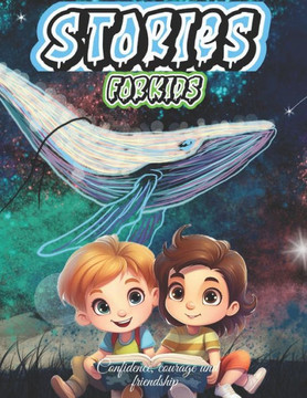 stories for kids about Confidence, courage und friendship: Motivational Stories For Kids