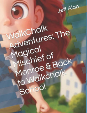 WalkChalk Adventures: The Magical Mischief of Monroe & Back to Walkchalk School