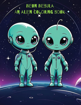Neon Nebula: An Alien Coloring Book