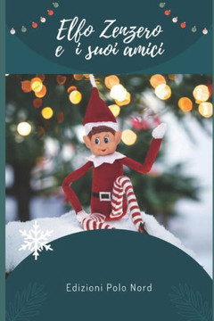 Zenzero E I Suoi Amici Elfi Di Natale Zenzero E I Suoi Amici Elfi Di Natale