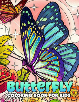 Butterfly Coloring Book For Kids: Awesome Coloring Book For Your Kids, Fans of, Anyone Who Likes To Color