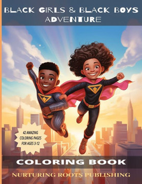 Black Girls & Black Boys Adventure Coloring Book: A Coloring Book Adventure for Black Girls and Boys Ages 3-12