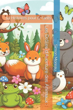 Les Dr?es d'Aventure des Animaux: 10 Histoires pour Enfants