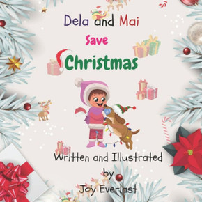 Dela and Mai Save Christmas: A children's Christmas book with illustrations to teach teamwork, love, and caring.