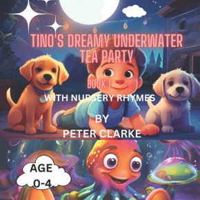 Tino's Dreamy Underwater Tea Party with nursery rhymes - Book 1