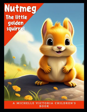 Nutmeg: The little golden squirrel