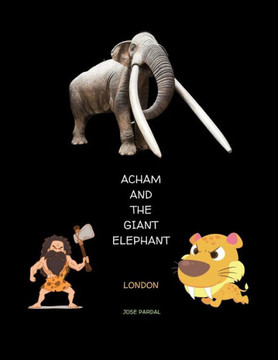 Acham and the Giant Elephant London: Jose Pardal Acham and the Giant Elephant London: Jose Pardal
