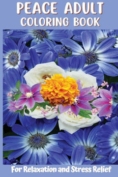 Peace Adult Coloring Book: For Relaxation and Stress Relief