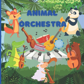 Animal Orchestra: Illustrated Animal Concert for Kids