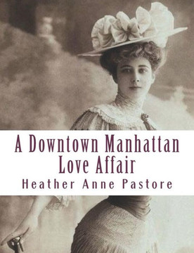 A Downtown Manhattan Love Affair A Downtown Manhattan Love Affair