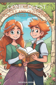 Comic Quest: Lily and Oliver's Enchanted Adventure: A Celestial Odyssey Through the Masterpiece Realms. (Lily and Oliver's Enchante