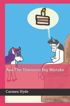 Ava The Unicorn's Big Mistake