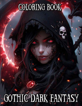 Gothic Dark Fantasy Coloring Book: Grim and Eerie Visuals of Spooky Creatures for Stress Relief