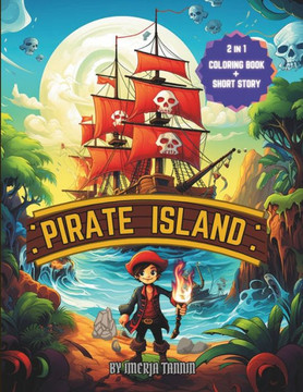 Pirate Island: 2 in 1 Coloring Book + Short Story