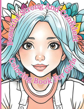 Beautiful Strong And Confident: Coloring Book For Girls