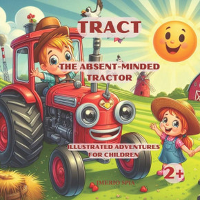 Tract - The Absent-Minded Tractor: Illustrated Adventures for Children