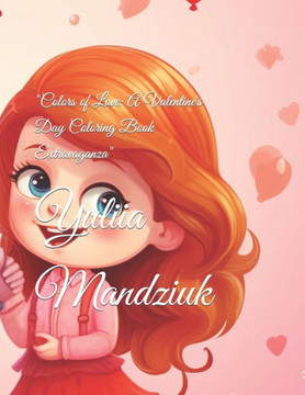 ""Colors of Love: A Valentine's Day Coloring Book Extravaganza""