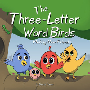 The Three-Letter Word Birds: Making New Friends The Three-Letter Word Birds: Making New Friends