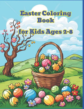 Easter Coloring Book: Easter Coloring Book for kids 2-8 Easter Coloring Book: Easter Coloring Book for kids 2-8